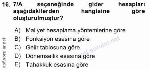 16. soru: TIA seçeneğinde gider hesapları aşağıdakilerden hangisine göre oluşturulmuştur? A) Maliyet hesaplama yöntemlerine gör…