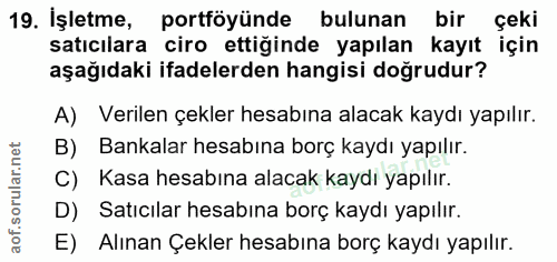 19. soru: İşletme, portföyünde bulunan birçeki satıcılara ciro ettiğinde yapılan kayıt için aşağıdaki ifadelerden hangisi doğru…