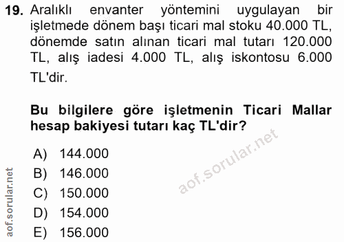 19. soru: Aralıklı envanter yöntemini uygulayan bir işletmede dönem başı ticari mal stoku 40.000 TL, dönemde satın alınan ticar…