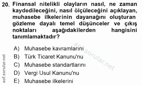 20. soru: Finansal nitelikli olayların nasıl, ne zaman kaydedileceğini, nasıl ölçüleceğini açıklayan, muhasebe ilkelerinin daya…