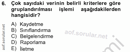 6. soru: Çok sayıdaki verinin belirli kriterlere göre gruplandırılması işlemi aşağıdakilerden hangisidir? A) Kaydetme B) Sınıf…
