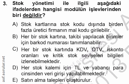 3. soru: Stok yönetimi ile ilgili aşağıdaki ifadelerden hangisi modülün işlevlerinden biri değildir? A) Stok kartlarına stok k…