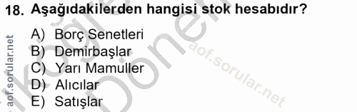 18. soru: Aşağıdakilerden hangisi stok hesabıdır? A) Borç Senetleri B) Demirbaşlar C) Yarı Mamuller D) Alıcılar E) Satışlar
