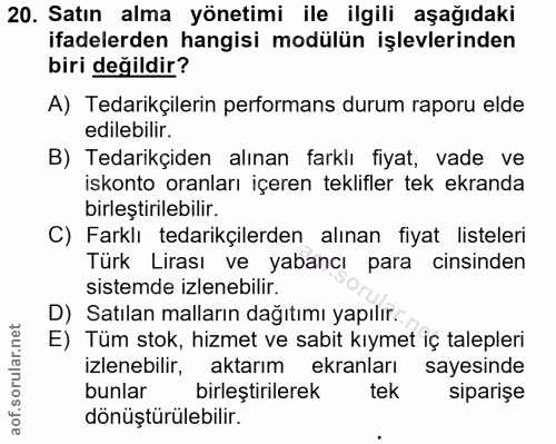 20. soru: Satın alma yönetimi ile ilgili aşağıdaki ifadelerden hangisi modülün işlevlerinden biri değildir? A) Tedarikçilerin p…