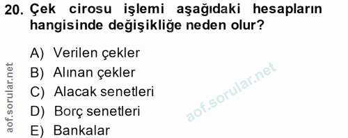 20. soru: Çek cirosu işlemi aşağıdaki hesapların hangisinde değişikliğe neden olur? A) Verilen çekler B) Alınan çekler C) Alaca…