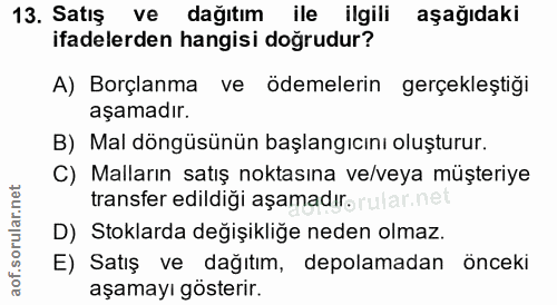 13. soru: Satış ve dağıtım ile ilgili aşağıdaki ifadelerden hangisi doğrudur? A) Borçlanma ve ödemelerin gerçekleştiği aşamadır…