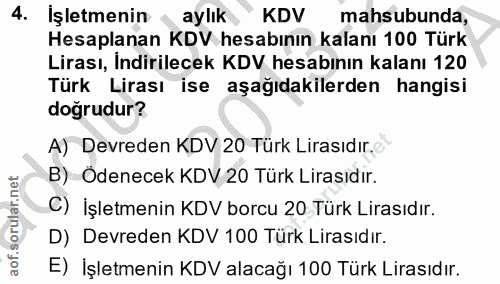 4. soru: Işletmenin aylık KDV mahsubunda, Hesaplanan KDV hesabının kalanı 100 Türk Lirası, İndirilecek KDV hesabının kalanı 12…