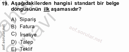 19. soru: Aşağıdakilerden hangisi standart bir belge döngüsünün ilk aşamasıdır? A) Sipariş B) Fatura C) İrsaliye D) Talep E) Te…