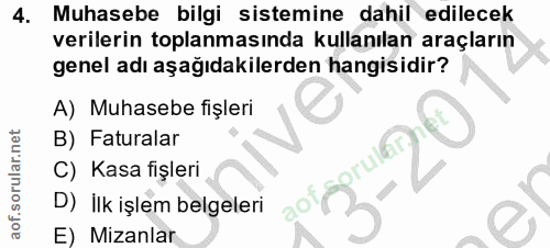 4. soru: Muhasebe bilgi sistemine dahil edilecek verilerin toplanmasında kullanılan araçların genel adı aşağıdakilerden hangis…