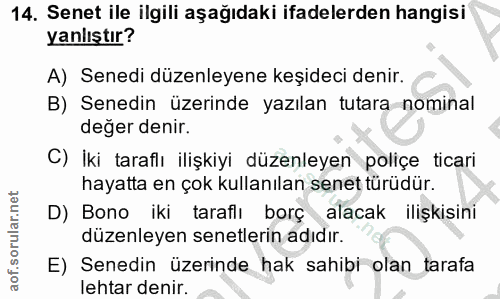14. soru: Senet ile ilgili aşağıdaki ifadelerden hangisi yanlıştır? A) Senedi düzenleyene keşideci denir. B) Senedin üzerinde y…