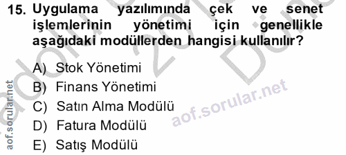 15. soru: Uygulama yazılımında çek ve senet işlemlerinin yönetimi için •genellikle aşağıdaki modüllerden hangisi kullanılır? A)…