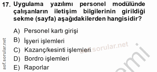 17. soru: Uygulama yazılımı personel modülünde çalışanların iletişim bilgilerinin girildiği sekme (sayfa) aşağıdakilerden hangi…