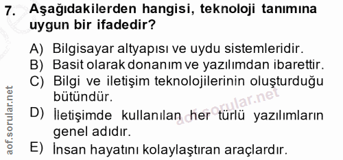 7. soru: Aşağıdakilerden hangisi, teknoloji tanımına uygun bir ifadedir? A) Bilgisayar altyapısı ve uydu sistemleridir. B) Bas…