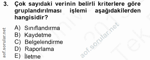3. soru: Çok sayıdaki verinin belirli kriterlere göre gruplandırılması işlemi aşağıdakilerden hangisidir? A) Sınıflandırma B)…