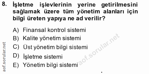 8. soru: İşletme işlevlerinin yerine getirilmesini sağlamak üzere tüm yönetim alanları için bilgi üreten yapıya ne ad verilir?…