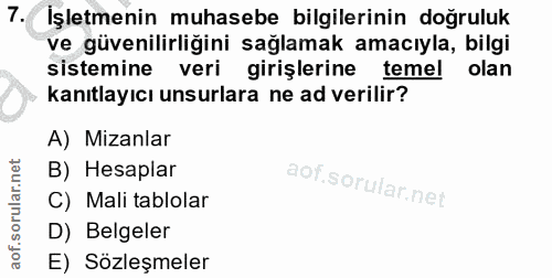 7. soru: İşletmenin muhasebe bilgilerinin dogruluk ve güvenilirliğini sağlamak amacıyla, bilgi sistemine veri girişlerine teme…