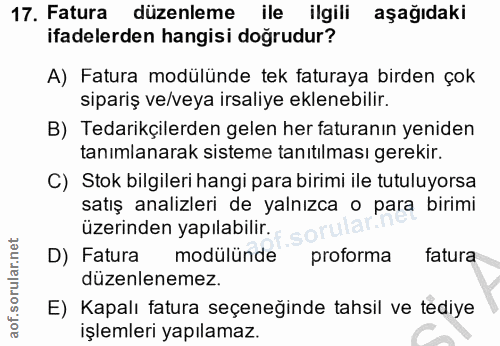 17. soru: Fatura düzenleme ile ilgili aşağıdaki ifadelerden hangisi doğrudur? A) Fatura modülünde tek faturaya birden çok sipar…