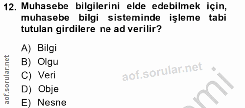 12. soru: Muhasebe bilgilerini elde edebilmek için, muhasebe bilgi sisteminde işleme tabi tutulan girdilere ne ad verilir? A) B…
