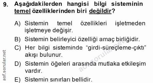 9. soru: Aşağıdakilerden hangisi bilgi sisteminin temel özelliklerinden biri değildir? A) Sistemin temel özellikleri işletmede…