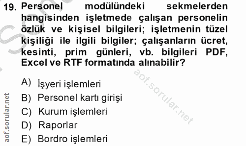 19. soru: Personel modülündeki sekmelerden hangisinden işletmede çalışan personelin özlük ve kişisel bilgileri; işletmenin tüze…