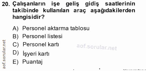 20. soru: Çalışanların işe geliş gidiş saatlerinin takibinde kullanılan araç aşağıdakilerden hangisidir? A) Personel aktarma ta…