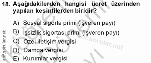 18. soru: Aşağıdakilerden hangisi ücret üzerinden yapılan kesintilerden biridir? A) Sosyal sigorta primi (işveren payı) B) İşsi…
