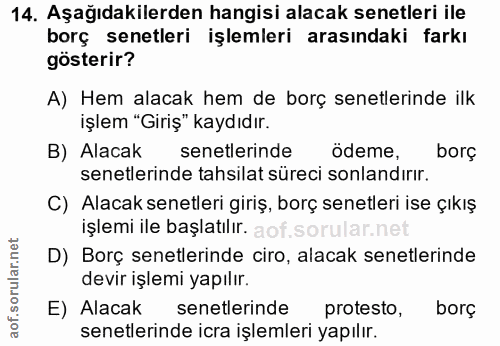 14. soru: Aşağıdakilerden hangisi alacak senetleri ile borç senetleri işlemleri arasındaki farkı gösterir? A) Hem alacak hem de…