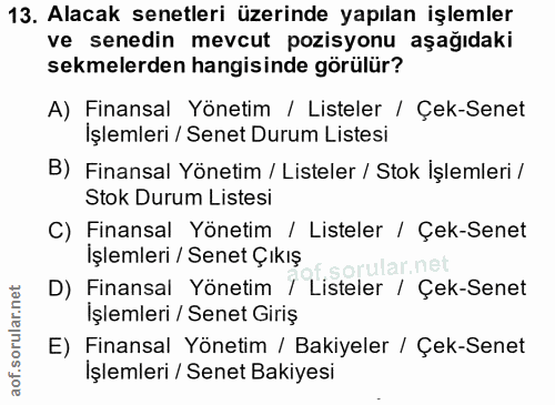 13. soru: Alacak senetleri üzerinde yapılan işlemler ve senedin mevcut pozisyonu aşağıdaki sekmelerden hangisinde görülür? A) F…