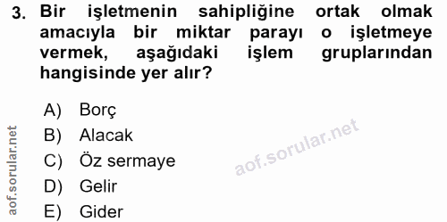 3. soru: Bir işletmenin sahipliğine ortak olmak amacıyla bir miktar parayı o işletmeye vermek, aşağıdaki işlem gruplarından ha…