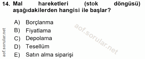 14. soru: Mal hareketleri (stok döngüsü) aşağıdakilerden hangisi ile başlar? A) Borçlanma B) Fiyatlama C) Depolama D) Tesellüm…