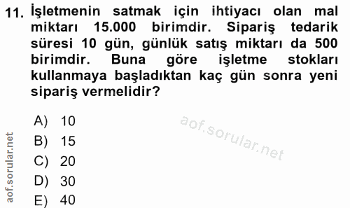11. soru: İşletmenin satmak için ihtiyacı olan mal miktarı 15.000 birimdir. Sipariş tedarik süresi 10 gün, günlük satış miktarı…