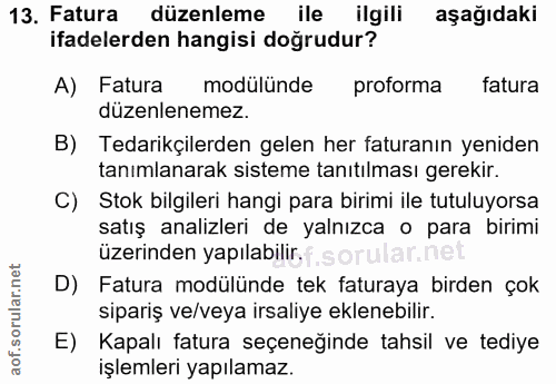13. soru: Fatura düzenleme ile ilgili aşağıdaki ifadelerden hangisi doğrudur? A) Fatura modülünde proforma fatura düzenlenemez.…