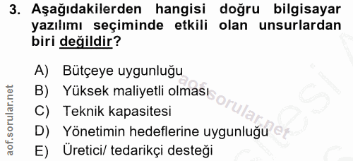 3. soru: Aşağıdakilerden hangisi doğru bilgisayar yazılımı seçiminde etkili olan unsurlardan biri değildir? A) Bütçeye uygunlu…