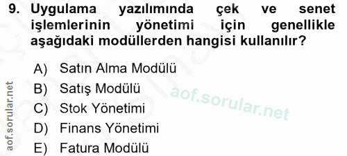 9. soru: Uygulama yazılımında çek ve senet işlemlerinin yönetimi için genellikle aşağıdaki modüllerden hangisi kullanılır? A)…
