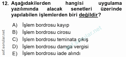 12. soru: Aşağıdakilerden hangisi uygulama yazılımında alacak senetleri üzerinde yapılabilen işlemlerden biri değildir? A) İşle…