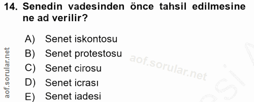 14. soru: Senedin vadesinden önce tahsil edilmesine ne ad verilir? A) Senet iskontosu B) Senet protestosu C) Senet cirosu D) Se…