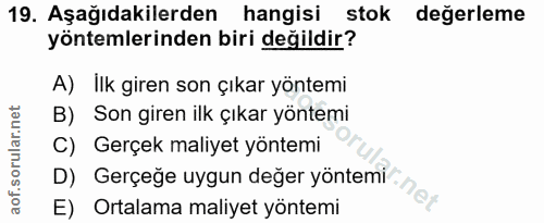 19. soru: Aşağıdakilerden hangisi stok değerleme yöntemlerinden biri değildir? A) İlk giren son çıkar yöntemi B) Son giren ilk…