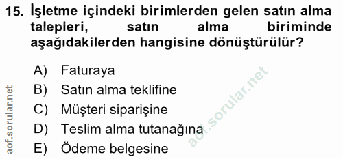 15. soru: İşletme içindeki birimlerden gelen satın alma talepleri, satın alma biriminde aşağıdakilerden hangisine dönüştürülür?…