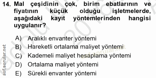 14. soru: Mal çeşidinin çok, birim ebatlarının ve fiyatının küçük olduğu işletmelerde, aşağıdaki kayıt yöntemlerinden hangisi u…