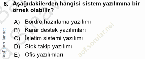 8. soru: Aşağıdakilerden hangisi sistem yazılımına bir örnek olabilir? A) Bordro hazırlama yazılımı B)_ Karar destek yazılımla…