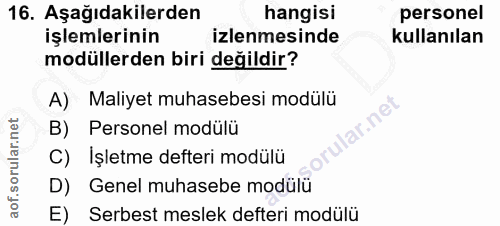 16. soru: Aşağıdakilerden hangisi personel işlemlerinin izlenmesinde kullanılan modüllerden biri değildir? A) Maliyet muhasebes…