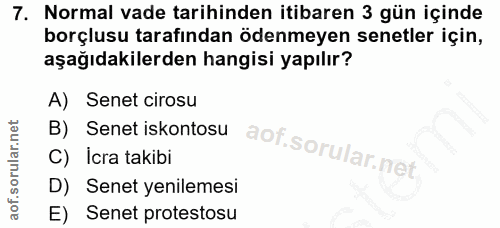 7. soru: Normal vade tarihinden itibaren 3 gün içinde borçlusu tarafından ödenmeyen senetler için, aşağıdakilerden hangisi yap…