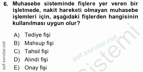 6. soru: Muhasebe sisteminde fişlere yer veren bir işletmede, nakit hareketi olmayan muhasebe işlemleri için, aşağıdaki fişler…