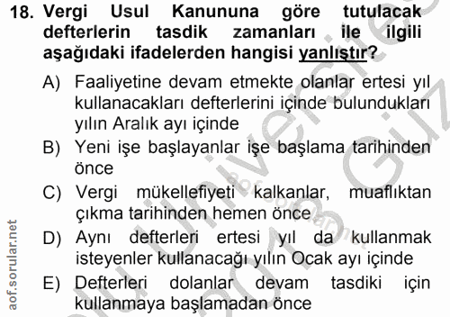 18. soru: Vergi Usul Kanununa göre tutulacak defterlerin tasdik zamanları , ile ilgili aşağıdaki ifadelerden hangisi yanlıştır?…