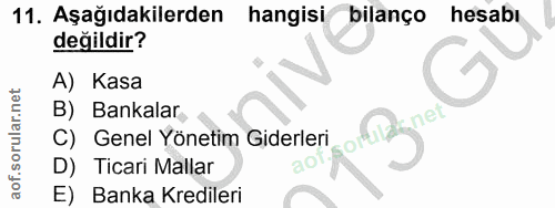 11. soru: Aşağıdakilerden hangisi bilanço hesabı değildir? A) Kasa B) Bankalar nel C) Genel Yönetim Giderleri = ОЧ D) Ticari Ma…