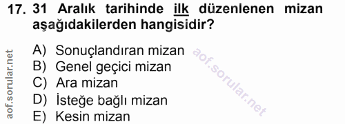 17. soru: 31 Aralık tarihinde ilk düzenlenen mizan aşağıdakilerden hangisidir? A) Sonuçlandıran mızan B) Genel geçici mizan C)…