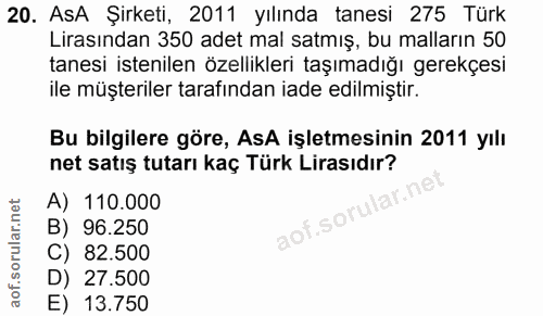 20. soru: AsA Şirketi, 2011 yılında tanesi 275 Türk Lirasından 350 adet mal satmış, bu malların 50 tanesi istenilen özellikleri…