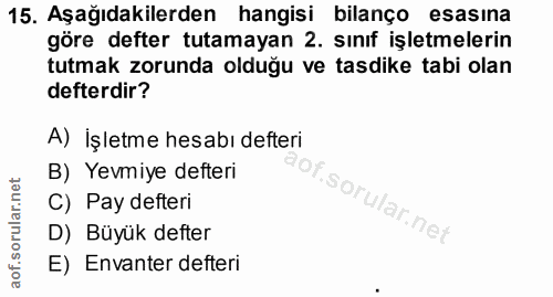 15. soru: Aşağıdakilerden hangisi bilanço esasına göre defter tutamayan 2. sınıf işletmelerin tutmak zorunda olduğu ve tasdike…