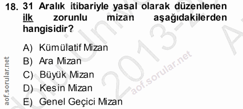 18. soru: 31 Aralık itibariyle yasal olarak düzenlenen ilk zorunlu mizan aşağıdakilerden hangisidir? A) Kümülatif Mizan B) Ara…