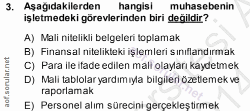 3. soru: Aşağıdakilerden hangisi muhasebenin işletmedeki görevlerinden biri değildir? A) Mali nitelikli belgeleri toplamak B)…